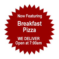Now Featuring Breakfast Pizza!